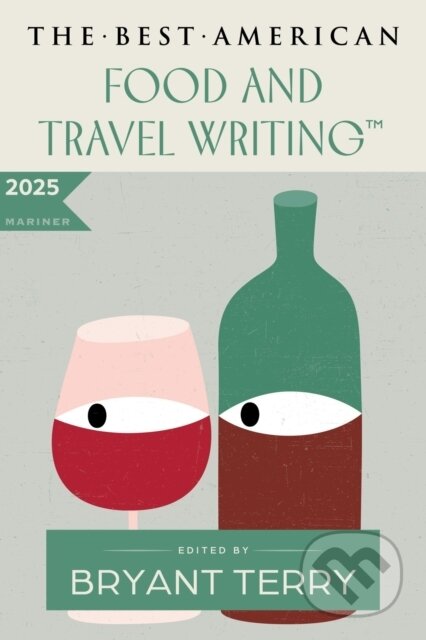 Kniha: The Best American Food and Travel Writing 2025 (Bryant Terry a Jaya Saxena). HarperCollins, 2025 Kniha: The Best American Food and Travel Writing 2025 (Bryant Terry a Jaya Saxena). HarperCollins, 2025