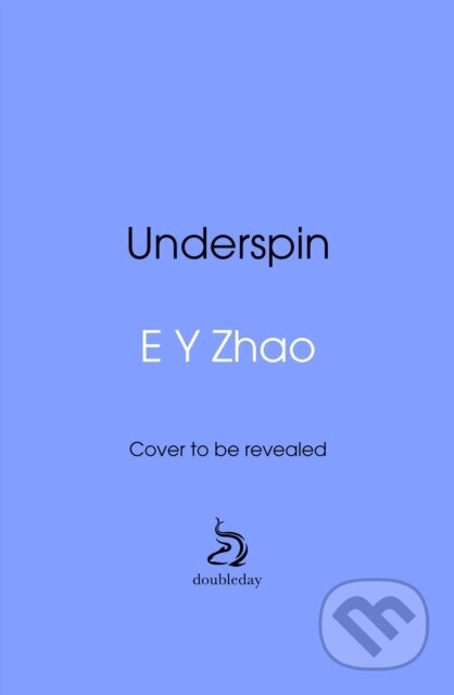Kniha: Underspin (E Y Zhao). Doubleday, 2026 Kniha: Underspin (E Y Zhao). Doubleday, 2026