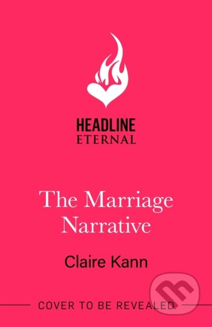 Kniha: The Marriage Narrative (Claire Kann). Headline Eternal, 2025 Kniha: The Marriage Narrative (Claire Kann). Headline Eternal, 2025