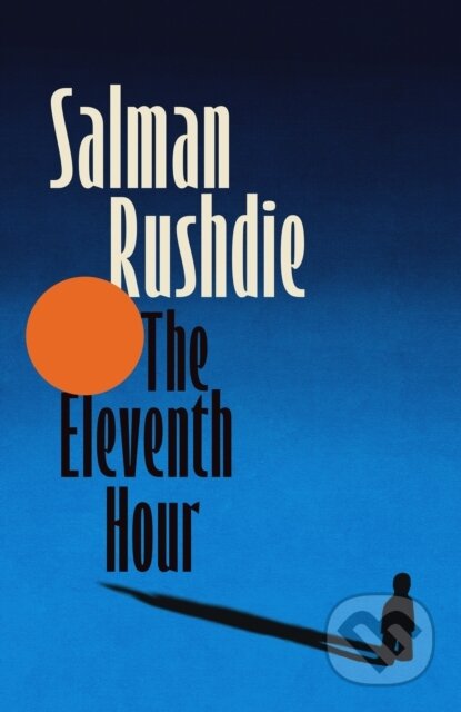 Kniha: The Eleventh Hour (Salman Rushdie). Jonathan Cape, 2025 Kniha: The Eleventh Hour (Salman Rushdie). Jonathan Cape, 2025