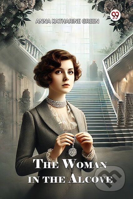 Kniha: The Woman in the Alcove (Anna Katharine Green). Double 9 Books LLP, 2025 Kniha: The Woman in the Alcove (Anna Katharine Green). Double 9 Books LLP, 2025