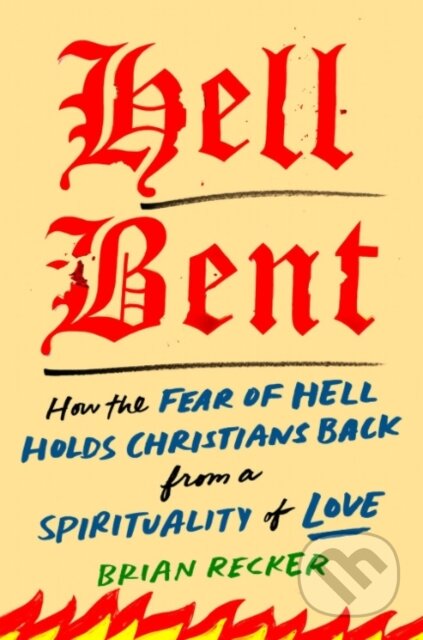 Kniha: Hell Bent (Brian Recker). TarcherPerigee, 2025 Kniha: Hell Bent (Brian Recker). TarcherPerigee, 2025