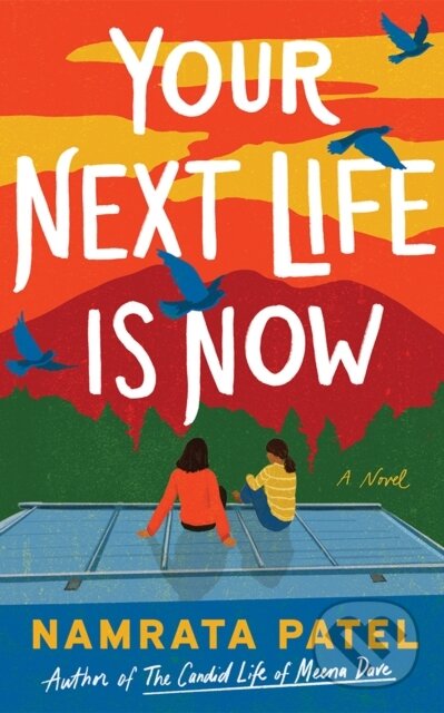 Kniha: Your Next Life Is Now (Namrata Patel). Lake Union Publishing, 2025 Kniha: Your Next Life Is Now (Namrata Patel). Lake Union Publishing, 2025