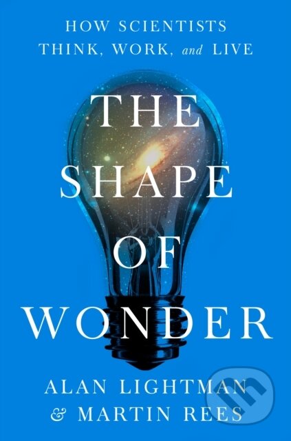 Kniha: The Shape of Wonder (Alan Lightman a Martin Rees). Random House, 2025 Kniha: The Shape of Wonder (Alan Lightman a Martin Rees). Random House, 2025