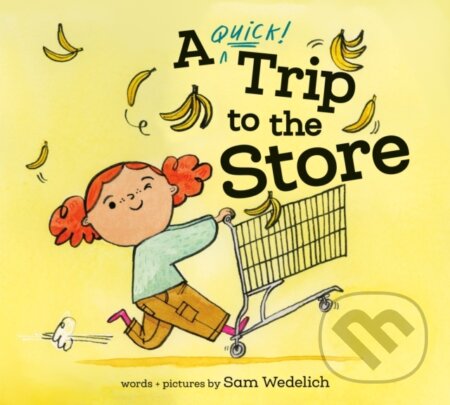 Kniha: A Quick Trip to the Store (Sam Wedelich). Random House, 2025 Kniha: A Quick Trip to the Store (Sam Wedelich). Random House, 2025
