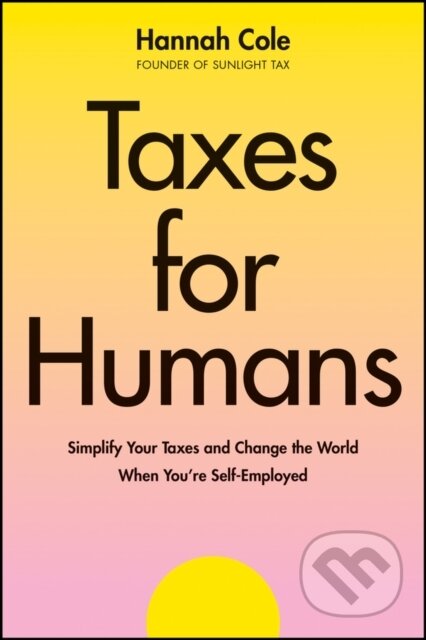 Kniha: Taxes for Humans (Hannah Cole). John Wiley & Sons, 2025 Kniha: Taxes for Humans (Hannah Cole). John Wiley & Sons, 2025
