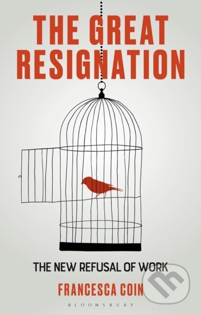 Kniha: The Great Resignation (Francesca Coin). Bloomsbury, 2025 Kniha: The Great Resignation (Francesca Coin). Bloomsbury, 2025