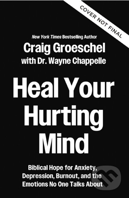 Kniha: Heal Your Hurting Mind (Craig Groeschel). Zondervan, 2026 Kniha: Heal Your Hurting Mind (Craig Groeschel). Zondervan, 2026