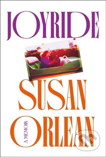 Kniha: Joyride (Susan Orlean). Atlantic Books, 2025 Kniha: Joyride (Susan Orlean). Atlantic Books, 2025