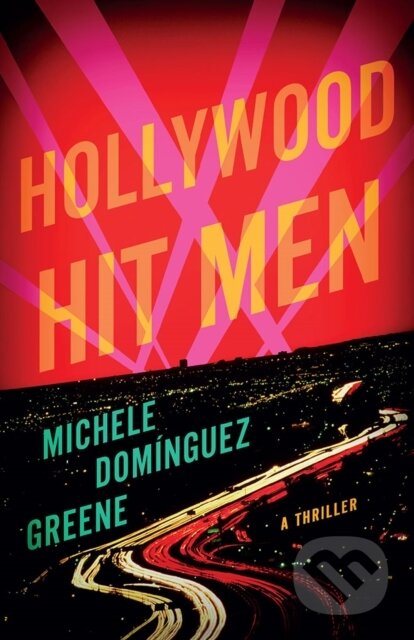Kniha: Hollywood Hit Men (Michele Dominguez Greene). Thomas & Mercer, 2025 Kniha: Hollywood Hit Men (Michele Dominguez Greene). Thomas & Mercer, 2025