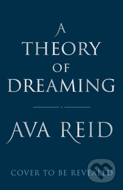 Kniha: A Theory of Dreaming (Ava Reid). Del Rey, 2025 Kniha: A Theory of Dreaming (Ava Reid). Del Rey, 2025