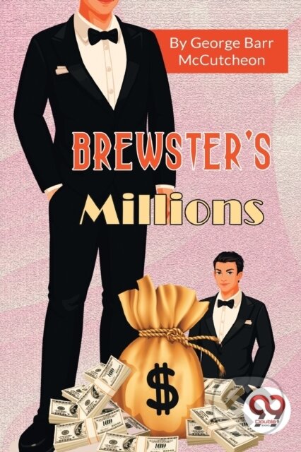 Kniha: Brewster's Millions (George Barr Mccutcheon). Double 9 Books LLP, 2023 Kniha: Brewster's Millions (George Barr Mccutcheon). Double 9 Books LLP, 2023