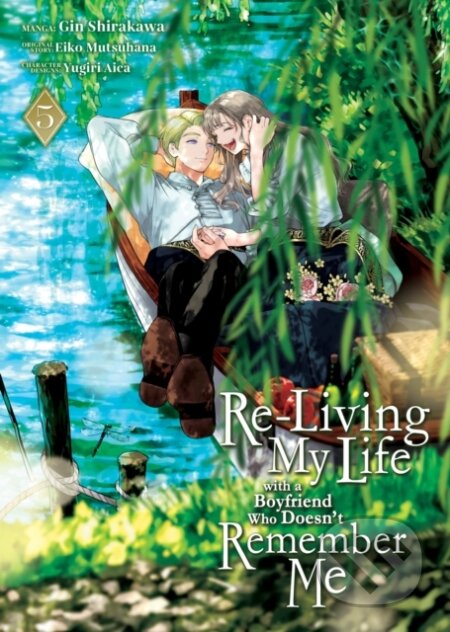 Kniha: Re-Living My Life with a Boyfriend Who Doesn't Remember Me (Manga) Vol. 5 (Eiko Mutsuhana). Seven Seas, 2025 Kniha: Re-Living My Life with a Boyfriend Who Doesn't Remember Me (Manga) Vol. 5 (Eiko Mutsuhana). Seven Seas, 2025