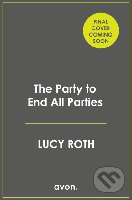 Kniha: The Party to End All Parties (Lucy Roth). Avon, 2026 Kniha: The Party to End All Parties (Lucy Roth). Avon, 2026