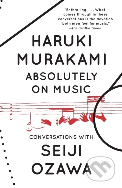 Kniha: Absolutely on Music (Haruki Murakami a Seiji Ozawa). Vintage, 2017 Kniha: Absolutely on Music (Haruki Murakami a Seiji Ozawa). Vintage, 2017