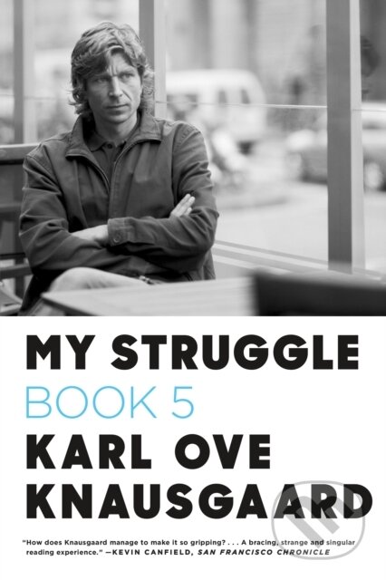 Kniha: My Struggle: Book 5 (Karl Ove Knausgaard). Farrar, Straus and Giroux, 2017 Kniha: My Struggle: Book 5 (Karl Ove Knausgaard). Farrar, Straus and Giroux, 2017