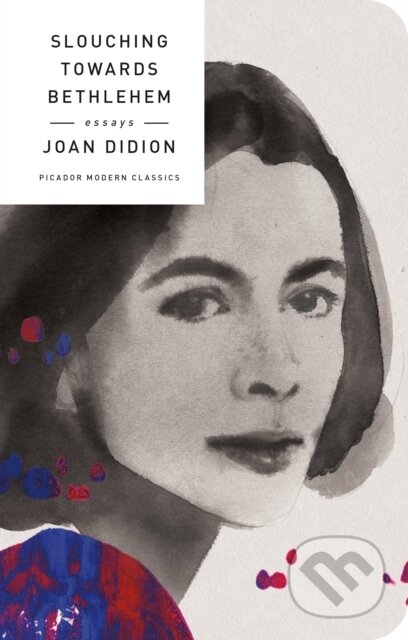 Kniha: Slouching Towards Bethlehem (Joan Didion). , 2017 Kniha: Slouching Towards Bethlehem (Joan Didion). , 2017