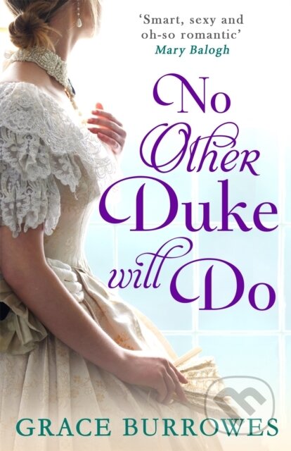 Kniha: No Other Duke Will Do (Grace Burrowes). Piatkus, 2017 Kniha: No Other Duke Will Do (Grace Burrowes). Piatkus, 2017