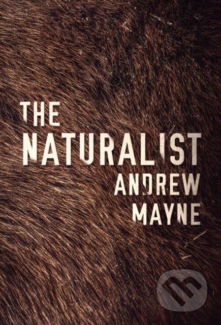 Kniha: The Naturalist (Andrew Mayne). Thomas & Mercer, 2017 Kniha: The Naturalist (Andrew Mayne). Thomas & Mercer, 2017