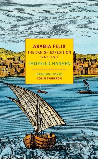 Kniha: Arabia Felix (Colin Thubron, Thorkild Hansen, Kathleen McFarlane a James McFarlane). , 2017 Kniha: Arabia Felix (Colin Thubron, Thorkild Hansen, Kathleen McFarlane a James McFarlane). , 2017