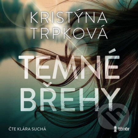 Audiokniha: Temné břehy (Kristýna Trpková). Témbr, 2026 Audiokniha: Temné břehy (Kristýna Trpková). Témbr, 2026
