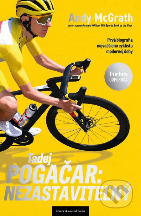 Kniha: Tadej Pogačar: Nezastaviteľný (Andy McGrath). barecz & conrad books, 2026 Kniha: Tadej Pogačar: Nezastaviteľný (Andy McGrath). barecz & conrad books, 2026