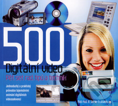 Kniha: Digitální video (Jamie Ewbank a Rob Hull). Slovart CZ, 2007 Kniha: Digitální video (Jamie Ewbank a Rob Hull). Slovart CZ, 2007