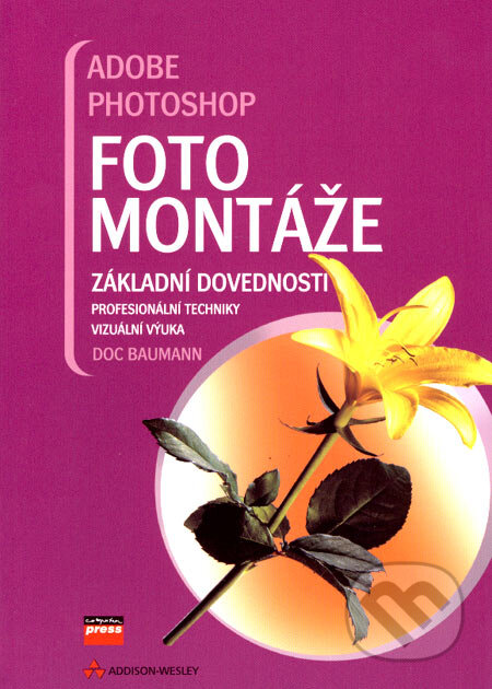 Kniha: Adobe Photoshop: Fotomontáže (Doc Baumann). Computer Press, 2007 Kniha: Adobe Photoshop: Fotomontáže (Doc Baumann). Computer Press, 2007