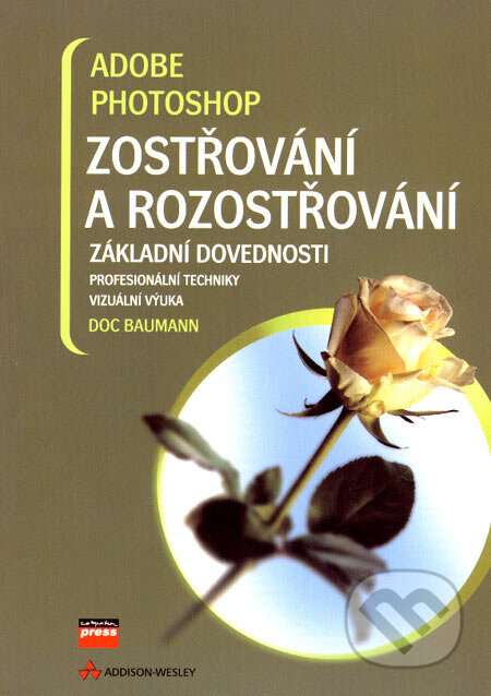 Kniha: Adobe Photoshop: Zostřování a rozostřování (Doc Baumann). Computer Press, 2007 Kniha: Adobe Photoshop: Zostřování a rozostřování (Doc Baumann). Computer Press, 2007