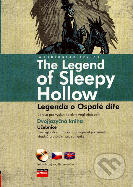 Kniha: The Legend of Sleepy Hollow/Legenda o Ospalé díře (Washingtone Irving). Computer Press, 2007 Kniha: The Legend of Sleepy Hollow/Legenda o Ospalé díře (Washingtone Irving). Computer Press, 2007