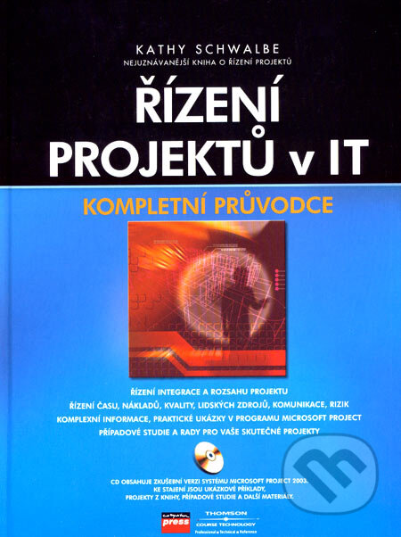 Kniha: Řízení projektů v IT (Kathy Schwalbe). Computer Press, 2007 Kniha: Řízení projektů v IT (Kathy Schwalbe). Computer Press, 2007