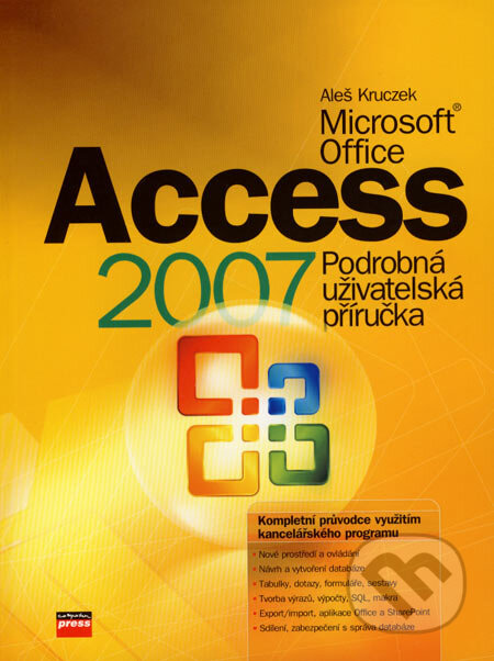 Kniha: Microsoft Office Access 2007 (Aleš Kruczek). Computer Press, 2007 Kniha: Microsoft Office Access 2007 (Aleš Kruczek). Computer Press, 2007