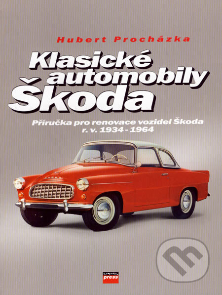 Klasické automobily Škoda - Hubert Procházka, Computer Press, 2007