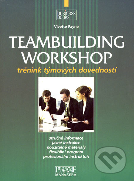 Kniha: Teambuilding workshop (Vivette Payne). Computer Press, 2007 Kniha: Teambuilding workshop (Vivette Payne). Computer Press, 2007