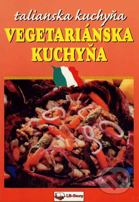 Kniha: Vegetariánska kuchyňa (LB - Story). LB - Story Kniha: Vegetariánska kuchyňa (LB - Story). LB - Story