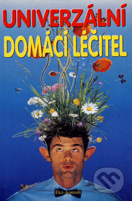 Kniha: Univerzální domácí léčitel (Eko-konzult). Eko-konzult, 2004 Kniha: Univerzální domácí léčitel (Eko-konzult). Eko-konzult, 2004