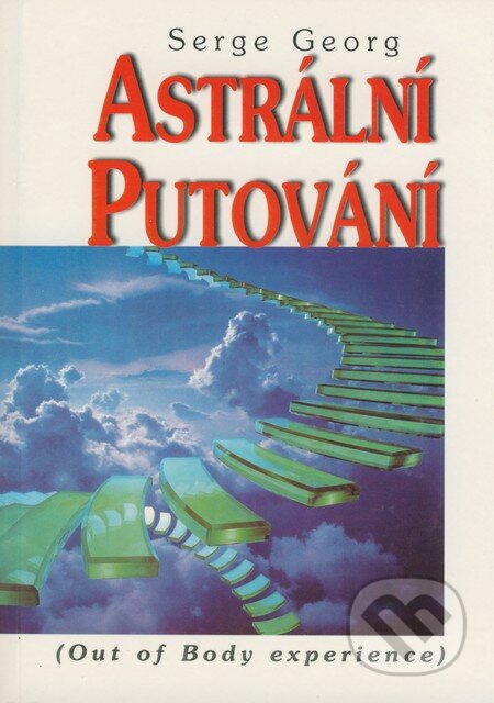 Kniha: Astrální putování (Peredrij Serge Georg). Eko-konzult, 2003 Kniha: Astrální putování (Peredrij Serge Georg). Eko-konzult, 2003
