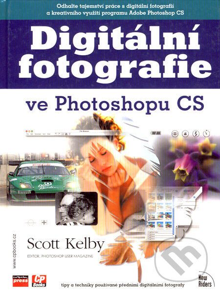 Kniha: Digitální fotografie ve Photoshopu CS (Scott Kelby). Computer Press, 2004 Kniha: Digitální fotografie ve Photoshopu CS (Scott Kelby). Computer Press, 2004