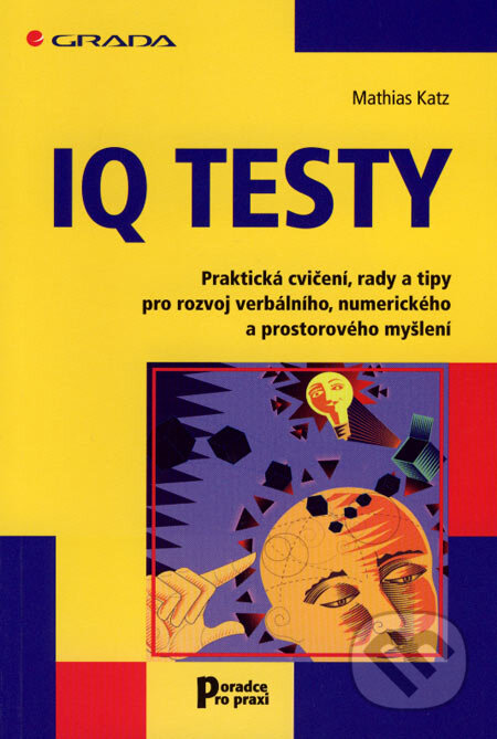 Kniha: IQ testy (Mathias Katz). Grada, 2007 Kniha: IQ testy (Mathias Katz). Grada, 2007