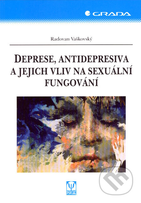 Kniha: Deprese, antidepresiva a jejich vliv na sexuální fungování (Radovan Vaškovský). Grada, 2007 Kniha: Deprese, antidepresiva a jejich vliv na sexuální fungování (Radovan Vaškovský). Grada, 2007