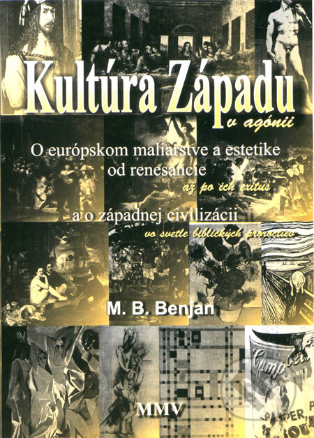 Kniha: Kultúra Západu v agónii (M.B. Benjan). Benjan, 2007 Kniha: Kultúra Západu v agónii (M.B. Benjan). Benjan, 2007
