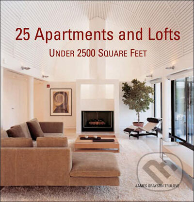 Kniha: 25 Apartments and Lofts Under 2500 Square Feet (James G. Truelove). Collins Design, 2007 Kniha: 25 Apartments and Lofts Under 2500 Square Feet (James G. Truelove). Collins Design, 2007