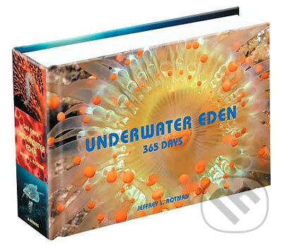 Kniha: Underwater Eden 365 Days (Jeffrey L. Rotman). Harry Abrams, 2007 Kniha: Underwater Eden 365 Days (Jeffrey L. Rotman). Harry Abrams, 2007