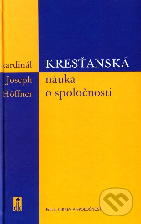 Kniha: Kresťanská náuka o spoločnosti (Joseph Höffner). Dobrá kniha, 2007 Kniha: Kresťanská náuka o spoločnosti (Joseph Höffner). Dobrá kniha, 2007
