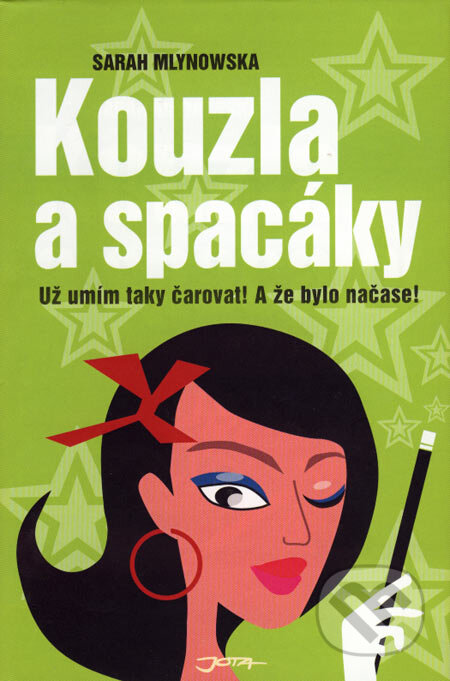 Kniha: Kouzla a spacáky (Sarah Mlynowska). Jota, 2007 Kniha: Kouzla a spacáky (Sarah Mlynowska). Jota, 2007