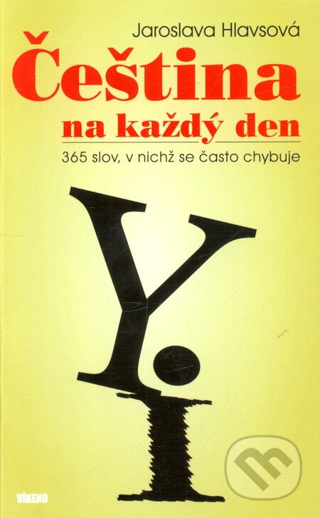 Kniha: Čeština na každý den (Jaroslava Hlavsová). Víkend, 2007 Kniha: Čeština na každý den (Jaroslava Hlavsová). Víkend, 2007