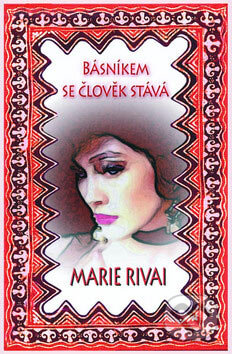 Kniha: Básníkem se člověk stává (Marie Rivai). Petrklíč, 2006 Kniha: Básníkem se člověk stává (Marie Rivai). Petrklíč, 2006