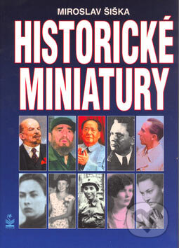 Kniha: Historické miniatury (Miroslav Šiška). Petrklíč, 2004 Kniha: Historické miniatury (Miroslav Šiška). Petrklíč, 2004
