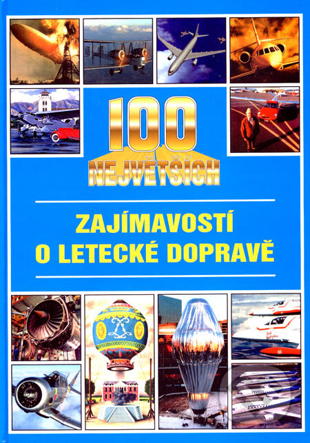 Kniha: 100 největších zajímavostí o letecké dopravě (Jan Tůma). Columbus, 2007 Kniha: 100 největších zajímavostí o letecké dopravě (Jan Tůma). Columbus, 2007