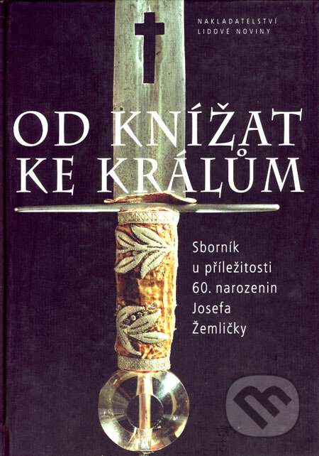Od knížat ke králům - Eva Doležalová, Petr Sommer, Nakladatelství Lidové noviny, 2007